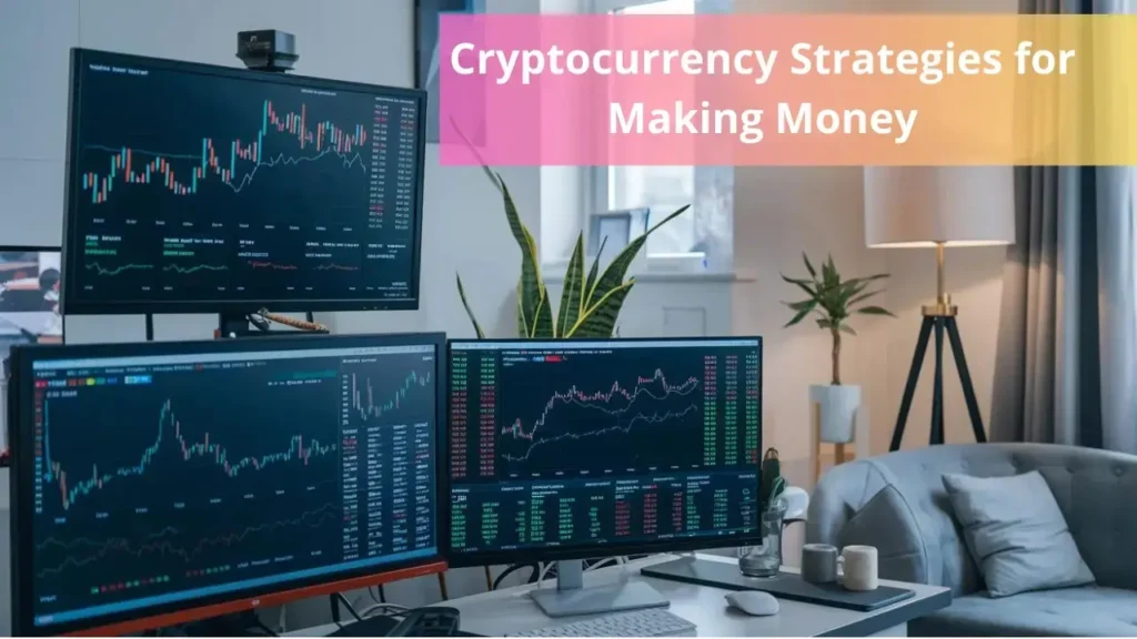 Cryptocurrency Strategies for Making Money: Learn effective strategies for making money with cryptocurrency investments