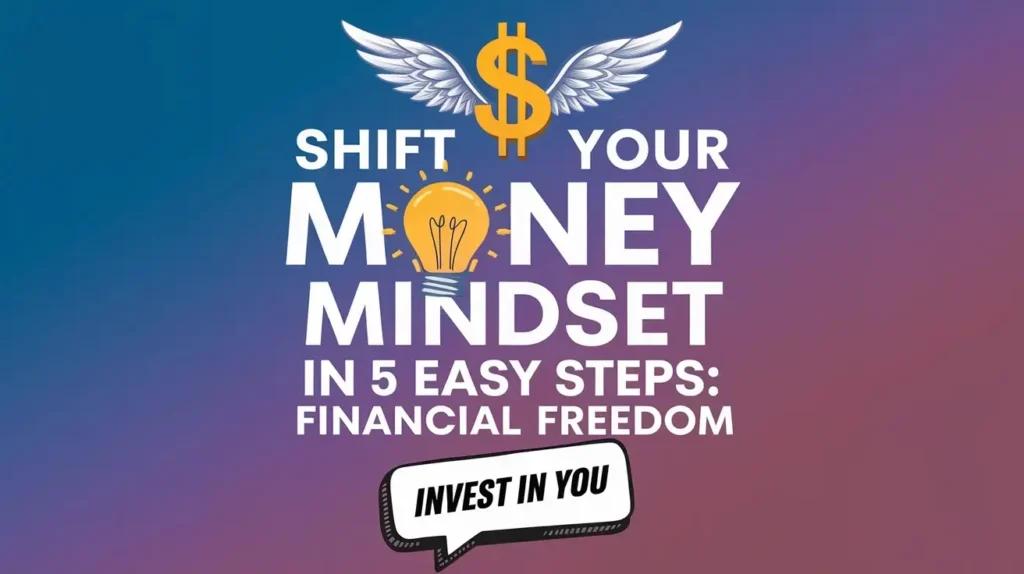 Inspirational phrase Shift Your Money Mindset written in bold letters with a creative background to motivate financial empowerment.